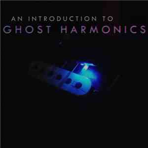 Ghost Harmonics - An Introduction To Ghost Harmonics