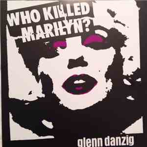 Glenn Danzig - Who Killed Marilyn?