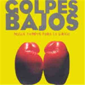 Golpes Bajos - Malos Tiempos Para La Lírica