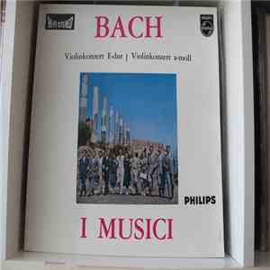 J.S. Bach / I Musici, Félix Ayo, Roberto Michelucci - Violinkonzert E-dur / Violinkonzert A-moll