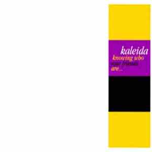 Kaleida  - Knowing Who Your Friends Are...