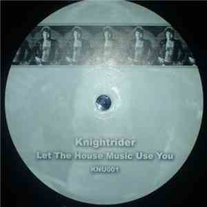 Knightrider - Let The House Music Use You