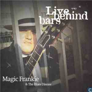 Magic Frankie And The Blues Disease - Live Behind Bars
