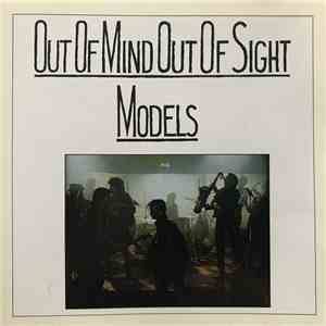 Models - Out Of Mind Out Of Sight