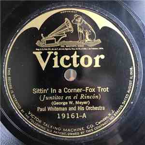 Paul Whiteman And His Orchestra / The Manhattan Merrymakers - Sittin' In A Corner / Maggie!