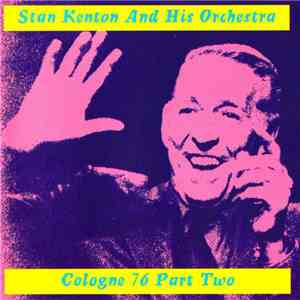 Stan Kenton And His Orchestra - Cologne 76 Part Two