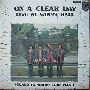 Sugano Kunihiko Trio Plus 1 - On A Clear Day: Live At Van99 Hall