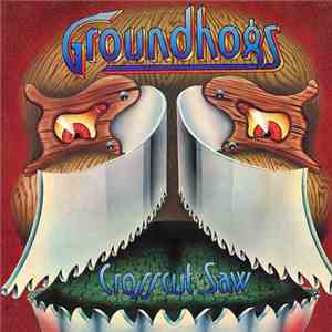 The Groundhogs - Crosscut Saw