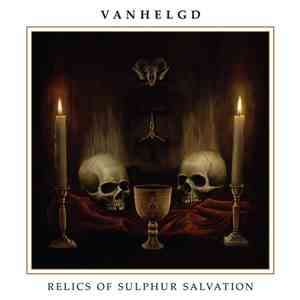 Vanhelgd - Relics Of Sulphur Salvation