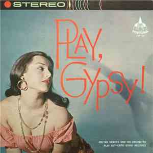 Zoltan Nemeth And His Orchestra - Play, Gypsy!