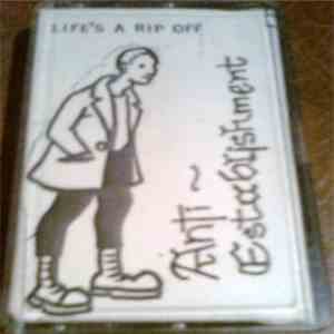 Anti Establishment - Life Is A Rip Off Demo
