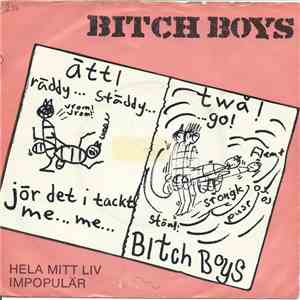 Bitch Boys - Hela Mitt Liv / Impopulär