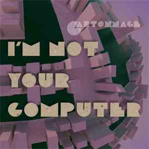 Cartonnage - I'm Not Your Computer