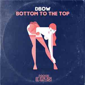 DBow - Bottom To The Top