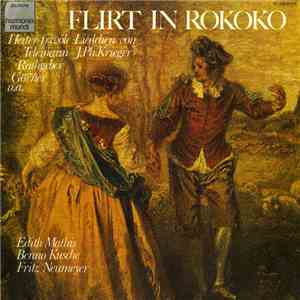 Edith Mathis, Benno Kusche, Fritz Neumeyer - Flirt In Rokoko (Heiter Frivole Liedchen von Telemann, J. Ph. Krieger, Rathgeber, Görner U.A.)