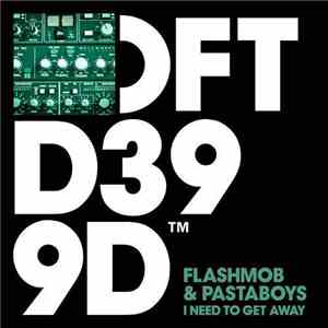 Flashmob & Pastaboys - I Need To Get Away