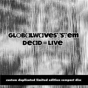 globalwavesystem - Dead=Live