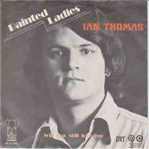 Ian Thomas  - Painted Ladies / Will You Still Love Me