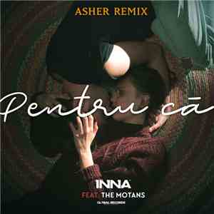 Inna Feat. The Motans - Pentru Că [Asher Remix]