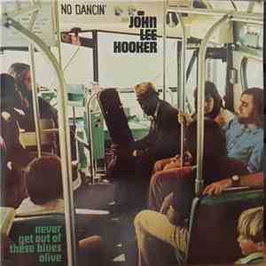 John Lee Hooker - Never Get Out Of These Blues Alive
