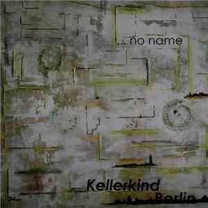 Kellerkind Berlin - ... No Name