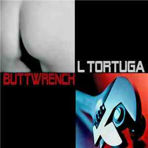 L Tortuga - Buttwrench