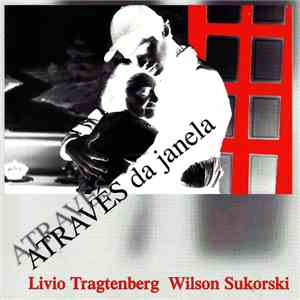 Livio Tragtenberg E Wilson Sukorski - Através Da Janela