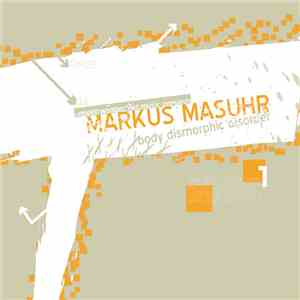 Markus Masuhr - Body Dismorphic Disorder
