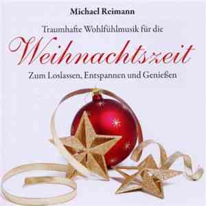 Michael Reimann - Traumhafte Wohlfühlmusik Für Die Weihnachtszeit