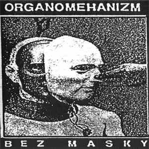 Organomehanizm - Bez Masky
