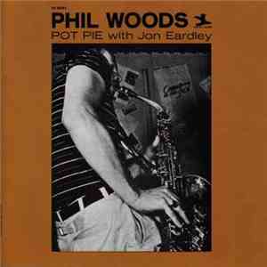 Phil Woods With Jon Eardley - Pot Pie