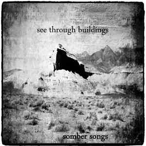 See Through Buildings - Somber Songs