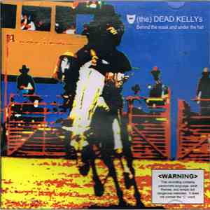 (the) Dead Kellys - Behind The Mask And Under The Hat