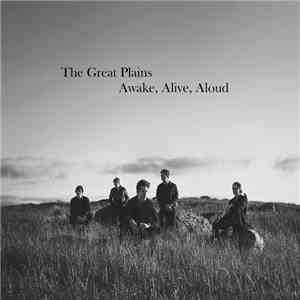The Great Plains - Awake, Alive, Aloud