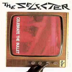 The Selecter - Celebrate The Bullet