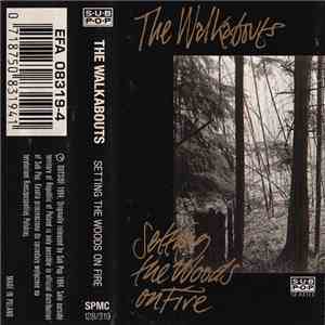 The Walkabouts - Setting The Woods On Fire