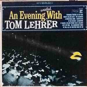 Tom Lehrer - An Evening Wasted With Tom Lehrer