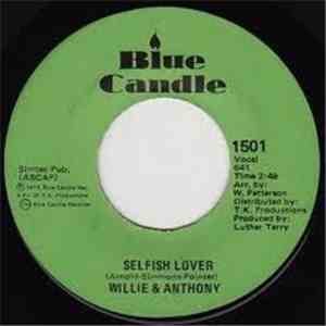 Willie & Anthony - Selfish Lover / I Can't Leave Your Love Alone