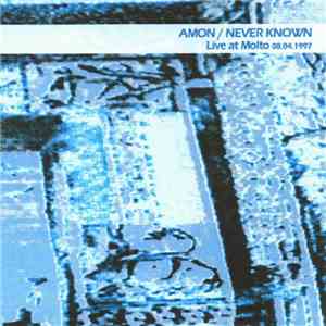 Amon / Never Known - Live At Molto 08.04.1997 - Second Edition