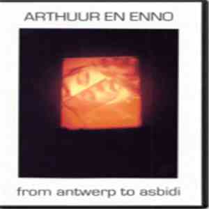 Arthuur en Enno - From Antwerp To Asbidi