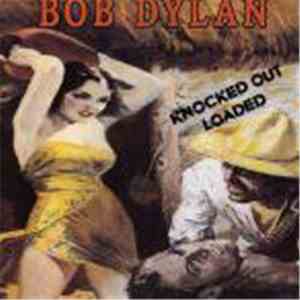Bob Dylan - Knocked Out Loaded
