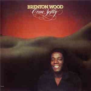 Brenton Wood - Come Softly