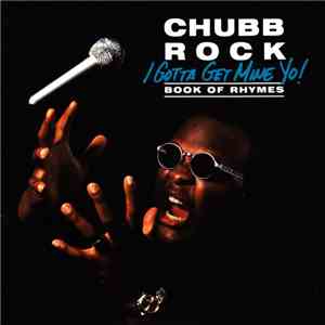 Chubb Rock - I Gotta Get Mine Yo! (Book Of Rhymes)