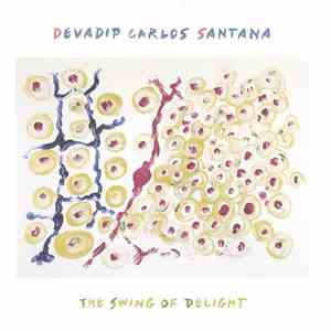 Devadip Carlos Santana - The Swing Of Delight