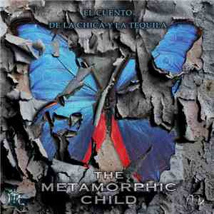 El Cuento de la Chica y la Tequila - The Metamorphic Child