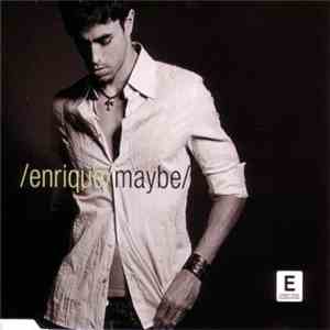 Enrique - Maybe
