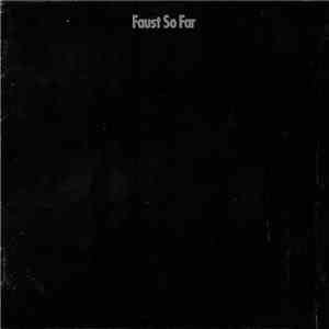 Faust - So Far