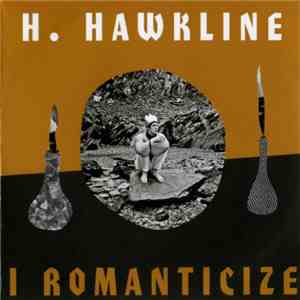 H. Hawkline - I Romanticize