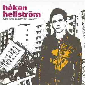 Håkan Hellström - Känn Ingen Sorg För Mig Göteborg