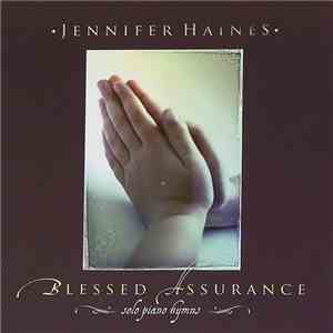 Jennifer Haines  - Blessed Assurance: Solo Piano Hymns